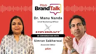 Pitch BrandTalk –  Dr. Manu Nanda, Chief Marketing Officer, Stovekraft