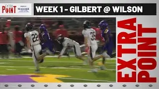 Extra Point Week 1 - Gilbert at Wilson