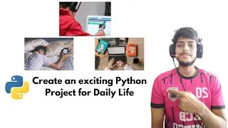 Create an exciting Python Project for Daily Life | Python Project 2022