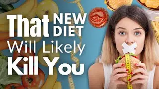 That New Diet Will Likely Kill You