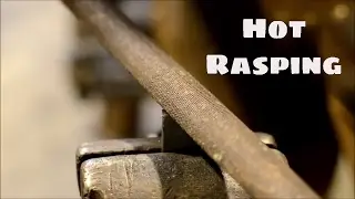 Hot Rasping: Metal Filing Techniques