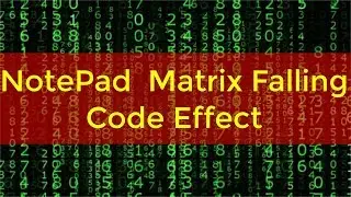 Notepad Matrix Falling Code Effect