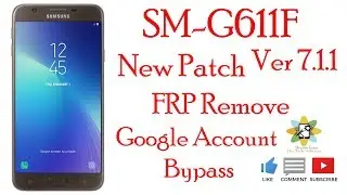Samsung SM-G611F 7.1.1 Google Account Remove New Patch