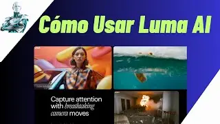 Cómo Usar Luma AI: Guía Paso a Paso