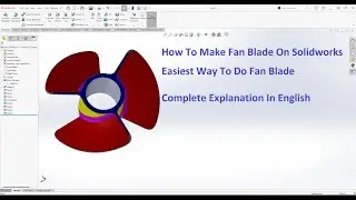 How To Make Fan Blade On Solidworks | Easiest Way To Do A Fan Blade
