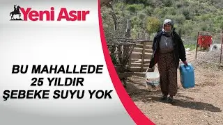 Bu Mahallede 25 Yıldır Şebeke Suyu Yok! Su İhtiyacı Tankerle Karşılanıyor