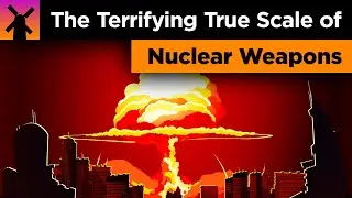 The Terrifying True Scale of Nuclear Weapons