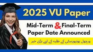 VU midterm & finalterm paper date announced 2025 
