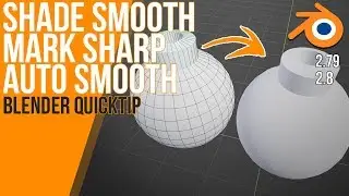 Shade Smooth - Mark Sharp - Auto Smooth | Blender 2.8 & 2.79 Quicktip