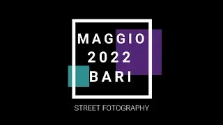 Street Photography Maggio 2022 Bari 50fps