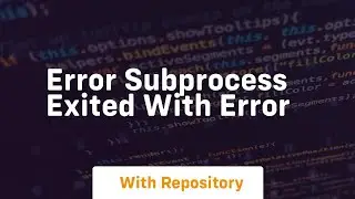 error subprocess exited with error
