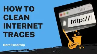 How to Clean Internet Traces for PC | Nero TuneItUp Tutorial