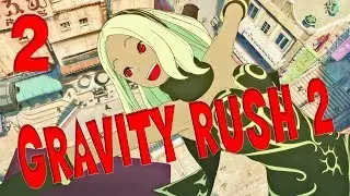 Прохождение Gravity Rush 2 [#2] Эпизод 2 - Одна просьба (PS4, на русском языке)