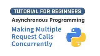 How To Make Multiple API Calls Concurrently With Asyncio In Python (Asynchronously Programming)