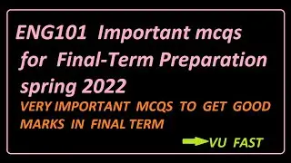 ENG101 final term preparation/important  mcqs of eng101  for  final term/spring 2022/ vu fast