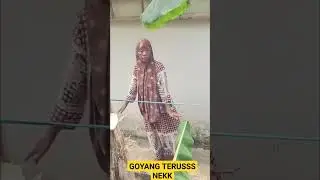 goyang terus nek 