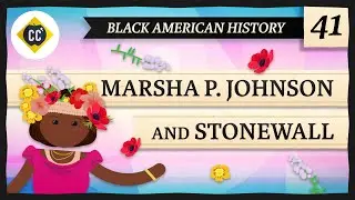 Marsha P. Johnson and the Stonewall Rebellion: Crash Course Black American History #41