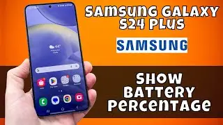 Show Battery Percentage Samsung Galaxy S24 Plus || How to Show Battery Percentage || Battery options