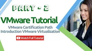 VMware Tutorial | VMware Certification Path | Introduction VMware Virtualization | Part 2