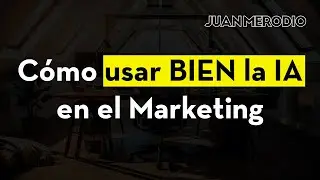 Cómo usar BIEN la IA en el Marketing