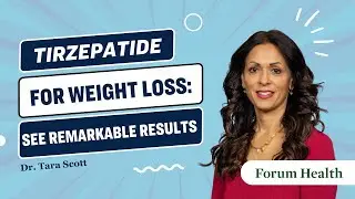 Tirzepatide: Revolutionary Weight Loss Medication Explained by Dr. Tara Scott | Forum Health