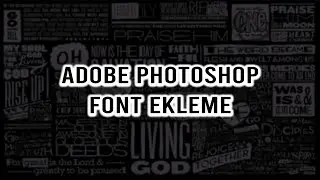 Yazı Fontu Nasıl Eklenir | Photoshop Font Ekleme | Photoshop Tutorial