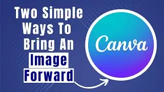 Learn In 2 Minutes How To Bring An Image In Front On Canva