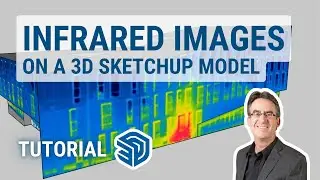 SketchUp + Thermography: A Powerful 3D BUILDING ANALYSIS Tool!