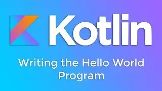 Kotlin Basics #2 - Writing the First Hello World Program