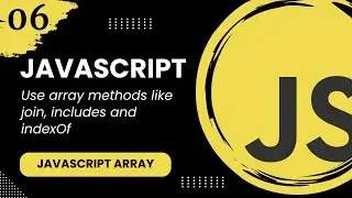 JavaScript Array #6 - Use array methods like join, includes and indexOf