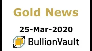 Gold Price News - 25-Mar-2020 - Gold Bullion Bar Prices Steady After 2nd Biggest Jump Ever as...