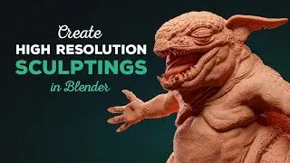 Create High Resolution Sculptings in Blender