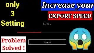 Kinemaster Export Slow Problem | Kinemaster me Export fast kaise kare | kinemaster slow Export