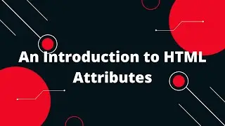 The Definitive Guide to HTML – Attribute | HTML Attributes