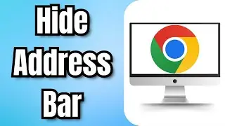 How to Hide Address Bar in Google Chrome (2024)