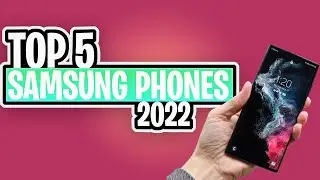 TOP 5 Samsung Phones of 2022