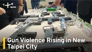 Gun Violence Rising in New Taipei City | TaiwanPlus News