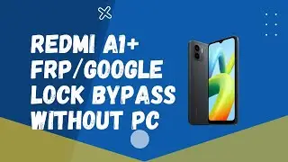 XIAOMI REDMI A1+ ANDROID 12 FRP/GOOGLE LOCK BYPASS WITHOUT PC FREE.