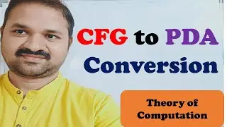 CFG to PDA Conversion || Construction of PDA from CFG || Equivalence of CFG and PDA || TOC || FLAT