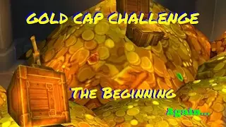 Gold Cap Challenge - The Beginning - Again - World of Warcraft- Legion