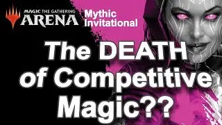 The Mythic Invitational - Death Throes of Competitive MTG?