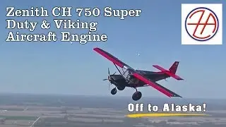 Zenith CH750 Super Duty, Viking 180 HP Aircraft engine, heading to Alaska