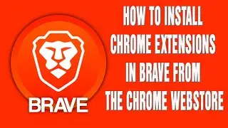 Brave Browser | How to Install Chrome Extensions in Brave from the Chrome Webstore