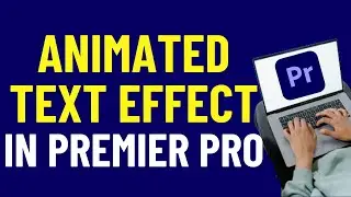 How To Add Animated Text in Premiere Pro 2024  | Adobe Premiere Pro Tutorials