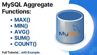 MySQL Aggregate Functions | MAX(), MIN(), AVG(), SUM(), COUNT() | Complete Tutorial