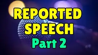 Reported Speech (Part 2) - Reported Requests, Orders, Questions