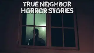 5 True Neighbor Horror Stories