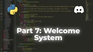 Discord bot Programming | Part 7 | Welcome System
