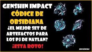 Genshin Impact | Códice de Obsidiana ¿El Mejor Set de Artefactos Para PJ de Natlan? ¡Esta Roto!