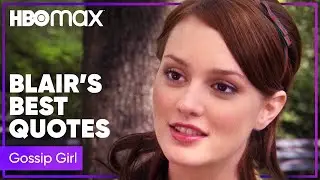 Gossip Girl | Blair Waldorfs Most Iconic Quotes | HBO Max